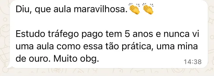 Print de WhatsApp: estudo tráfego pago tem 5 anos e nunca vi uma aula tão prática, uma mina de ouro